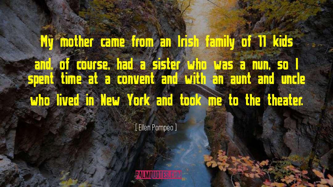 Irish Family quotes by Ellen Pompeo