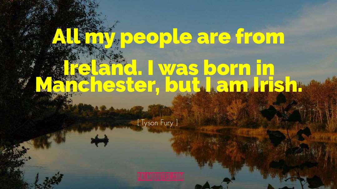 Irish Immigrant quotes by Tyson Fury