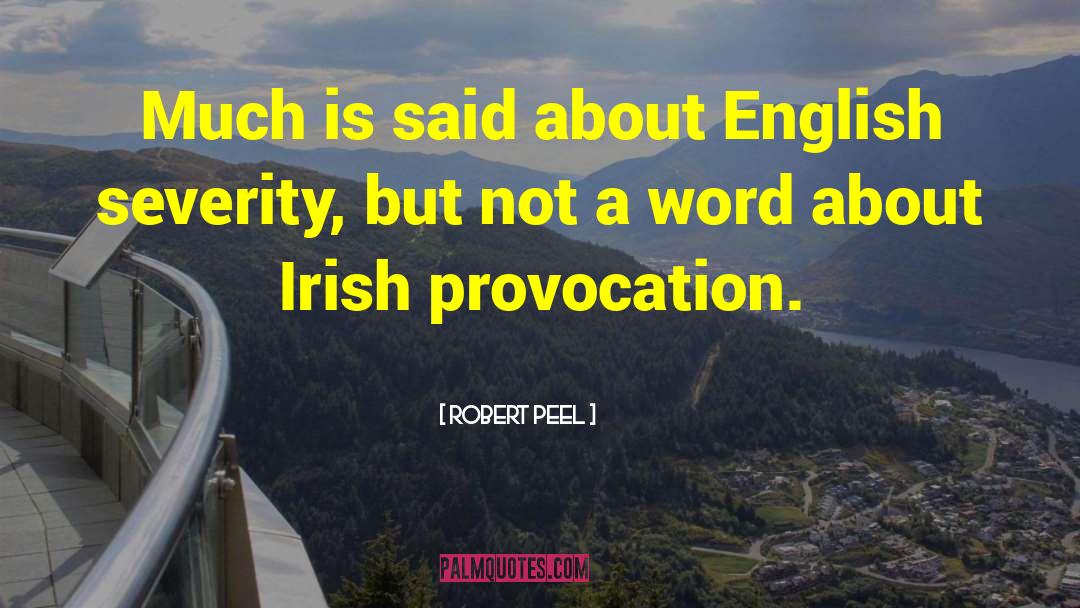 Irish Immigrant quotes by Robert Peel