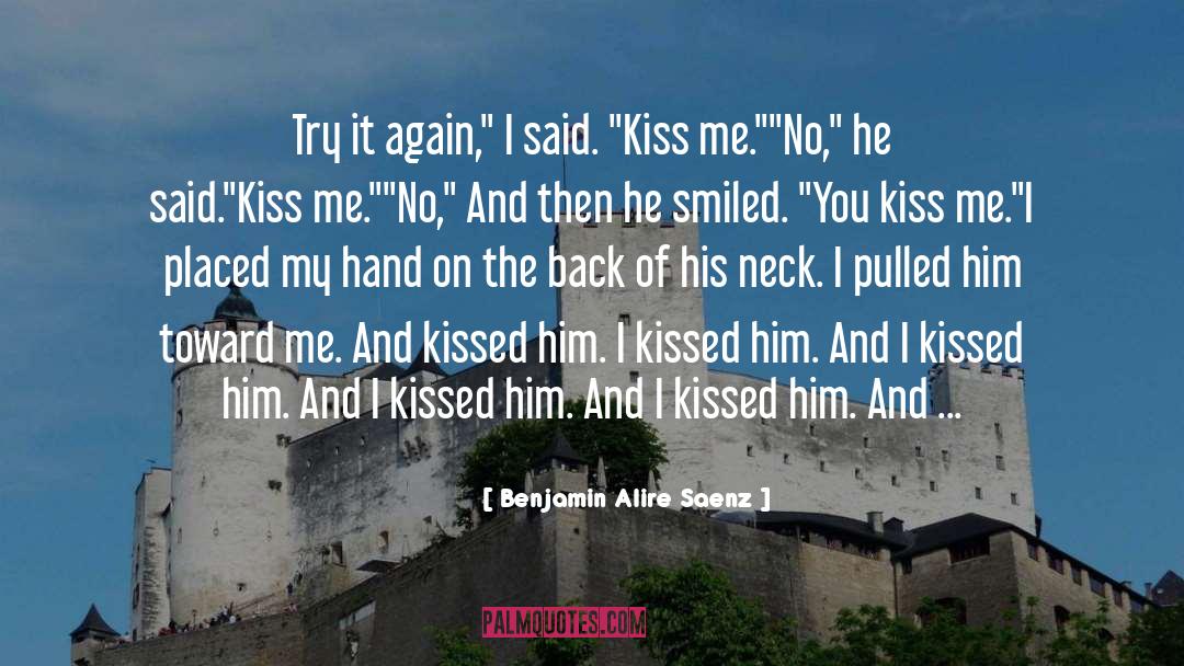 Irish Kiss quotes by Benjamin Alire Saenz