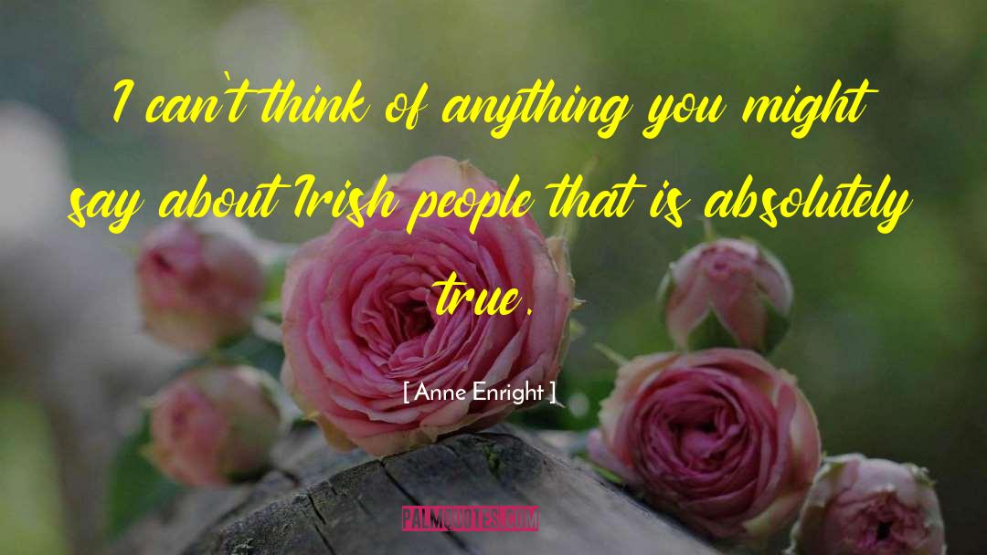 Irish People quotes by Anne Enright