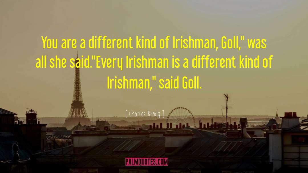 Irishman quotes by Charles Brady
