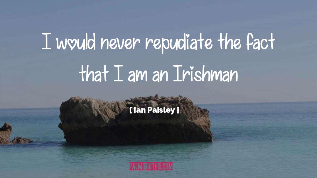 Irishman quotes by Ian Paisley