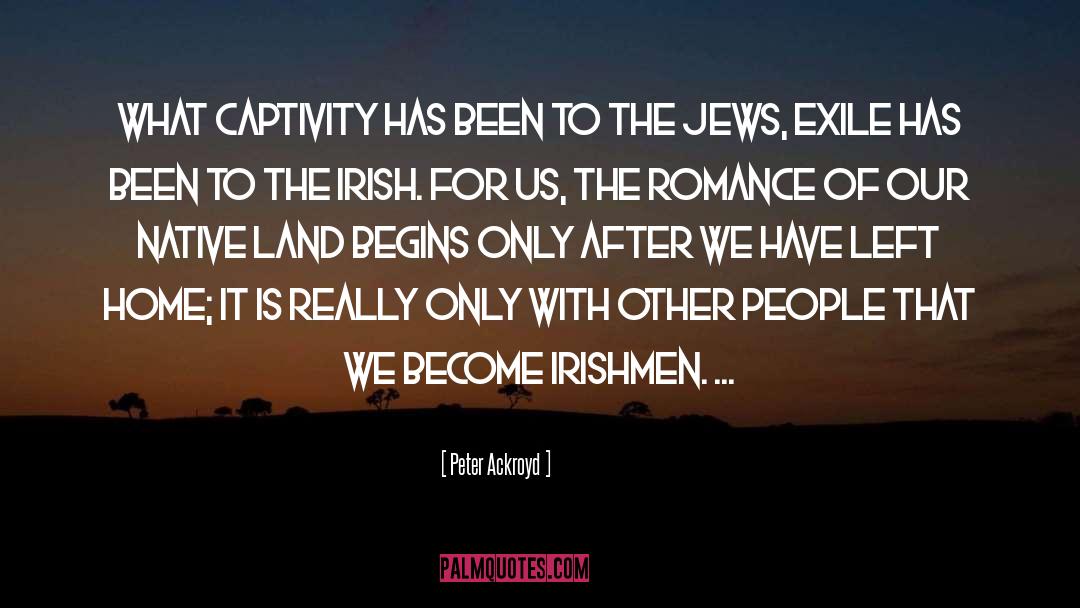 Irishmen quotes by Peter Ackroyd