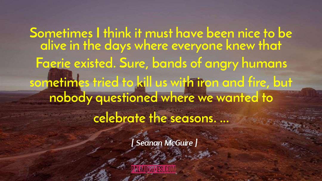Iron And Fire quotes by Seanan McGuire