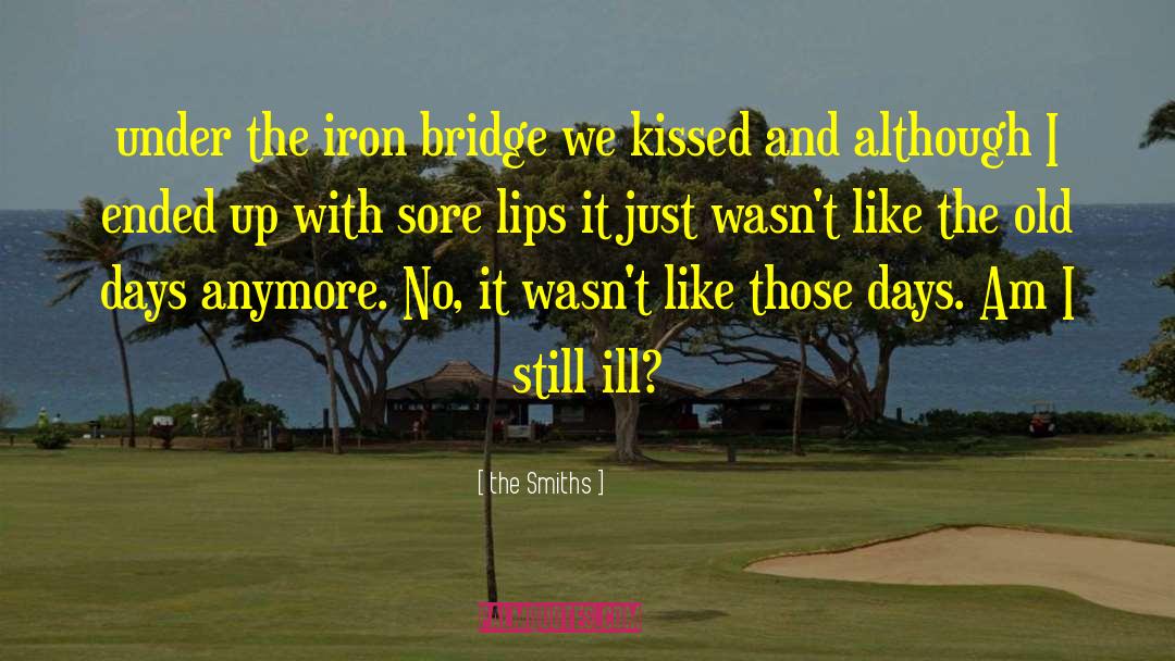 Iron Bridge quotes by The Smiths