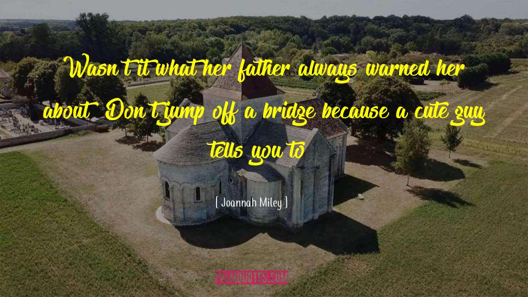 Iron Bridge quotes by Joannah Miley
