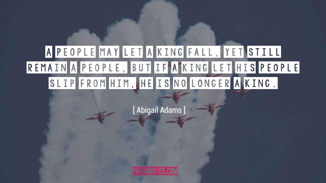 Iron King quotes by Abigail Adams