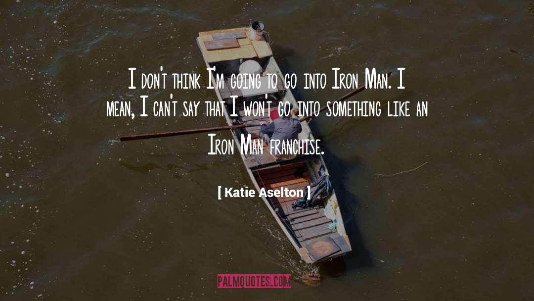 Iron Man quotes by Katie Aselton