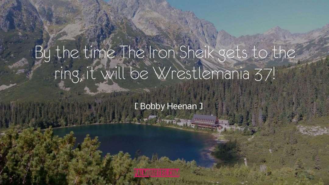 Iron Sharpen Iron quotes by Bobby Heenan