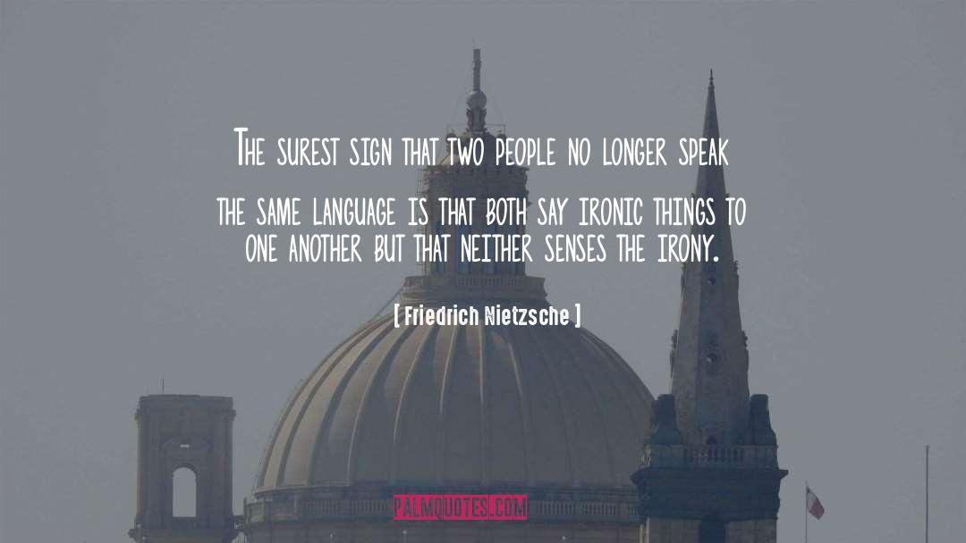Ironic Things quotes by Friedrich Nietzsche