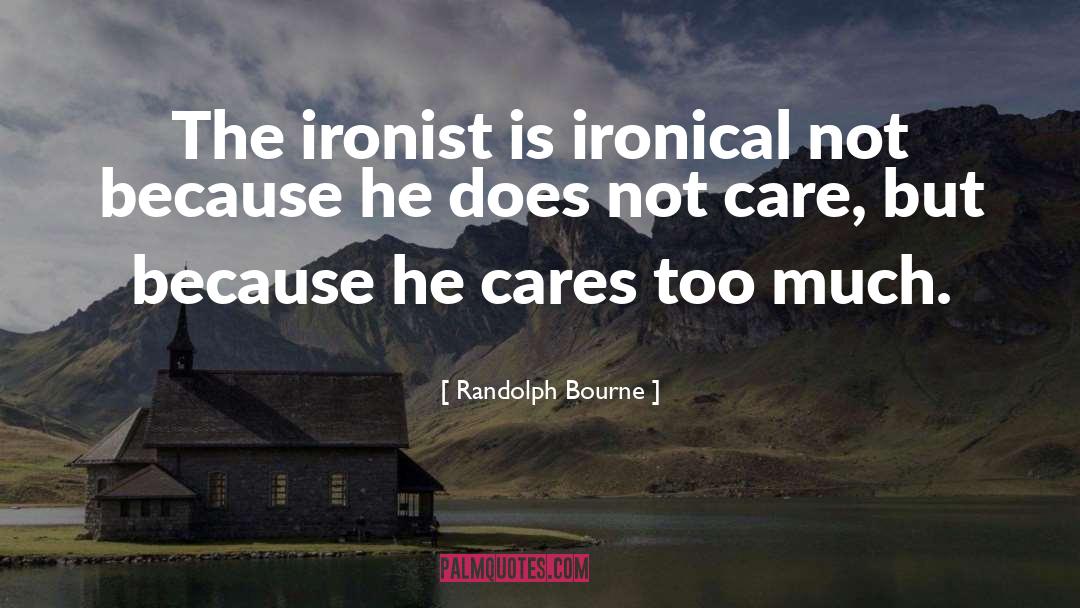 Ironical quotes by Randolph Bourne