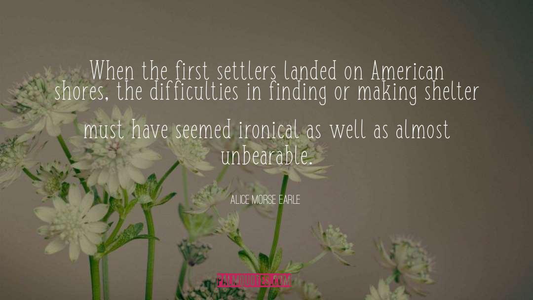 Ironical quotes by Alice Morse Earle