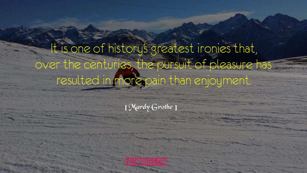 Ironies quotes by Mardy Grothe