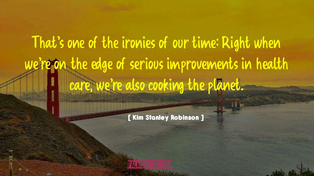 Ironies quotes by Kim Stanley Robinson
