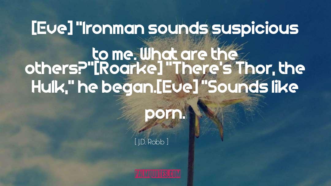 Ironman quotes by J.D. Robb