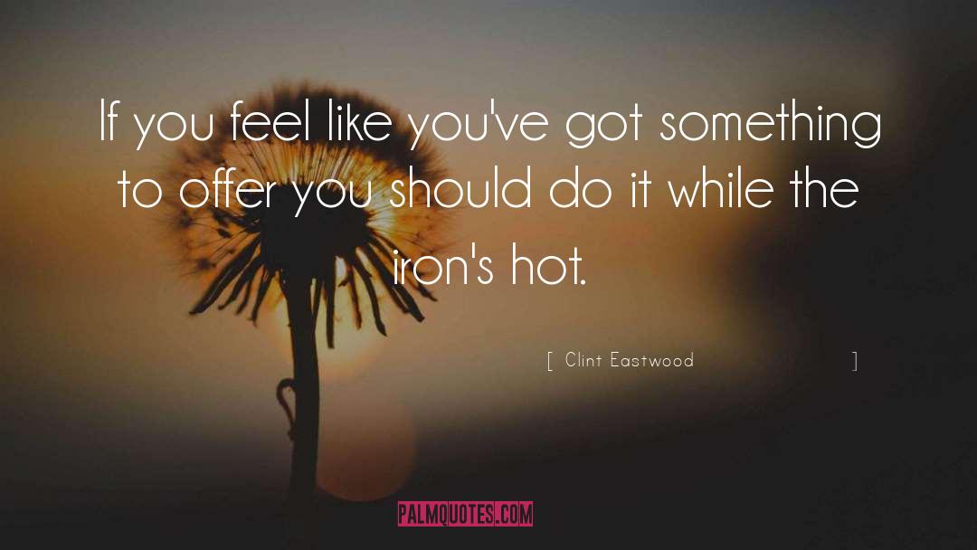 Irons Seas quotes by Clint Eastwood