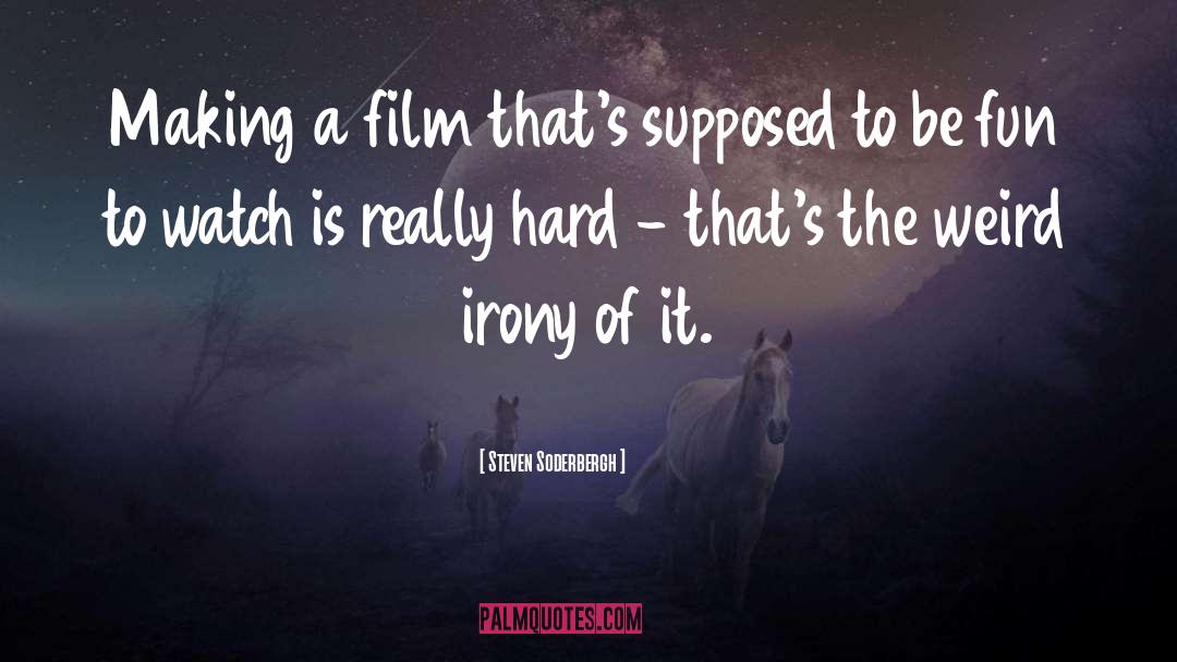 Irony Of Fate quotes by Steven Soderbergh