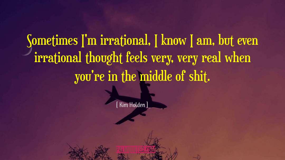 Irrational Acts quotes by Kim Holden