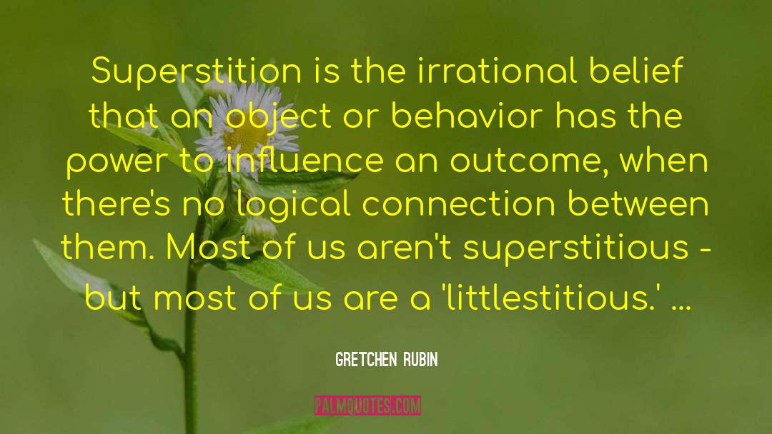 Irrational Belief quotes by Gretchen Rubin