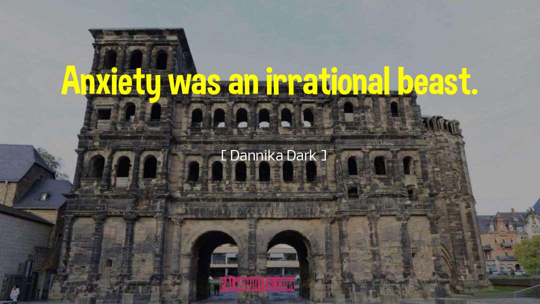 Irrational Beliefs quotes by Dannika Dark