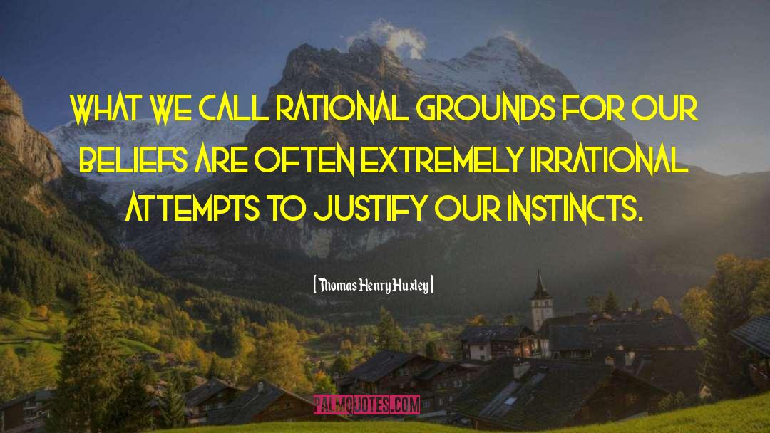 Irrational Beliefs quotes by Thomas Henry Huxley