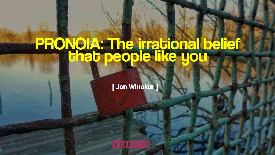 Irrational Beliefs quotes by Jon Winokur