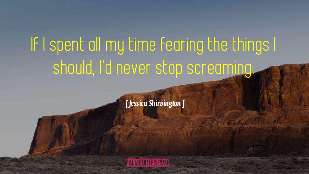 Irrational Fear quotes by Jessica Shirvington