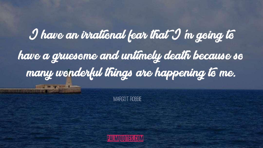 Irrational Fear quotes by Margot Robbie