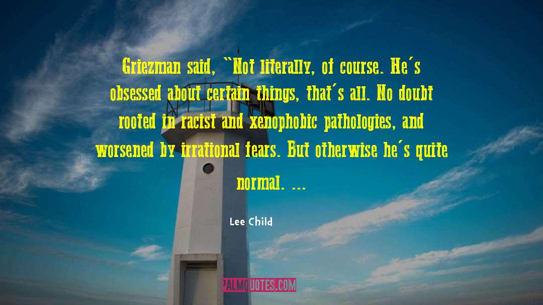 Irrational Fears quotes by Lee Child