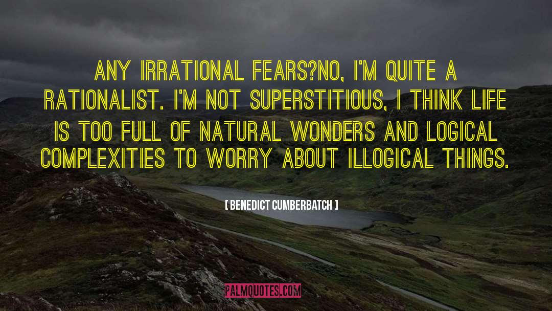 Irrational Fears quotes by Benedict Cumberbatch