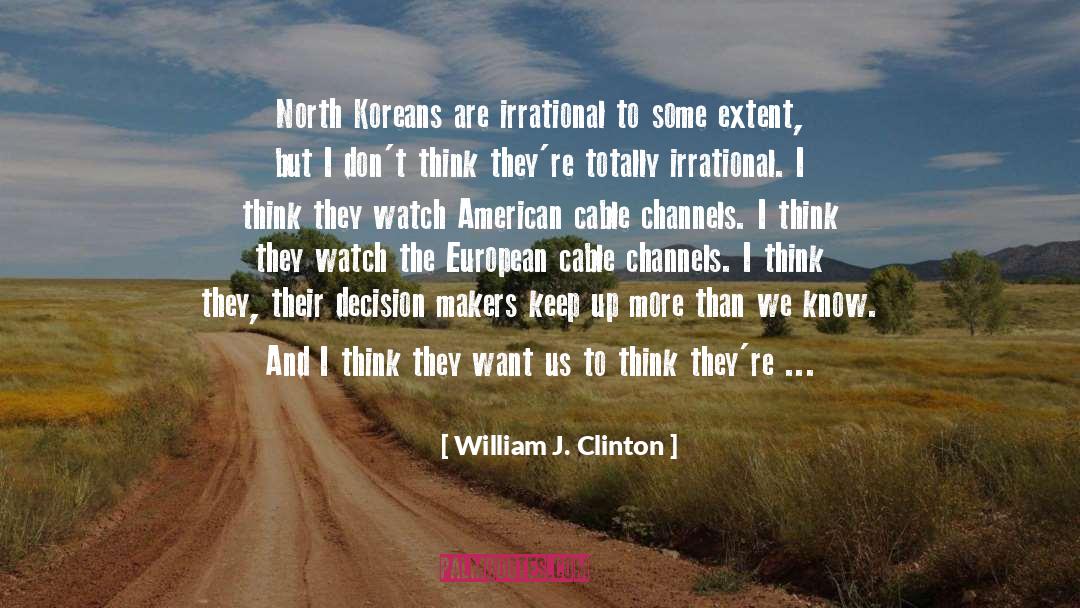 Irrational quotes by William J. Clinton
