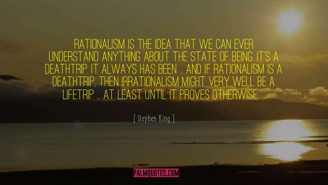 Irrationalism quotes by Stephen King