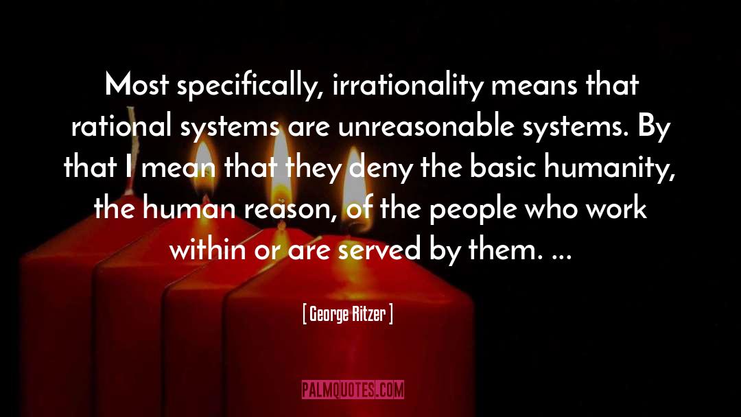 Irrationality quotes by George Ritzer