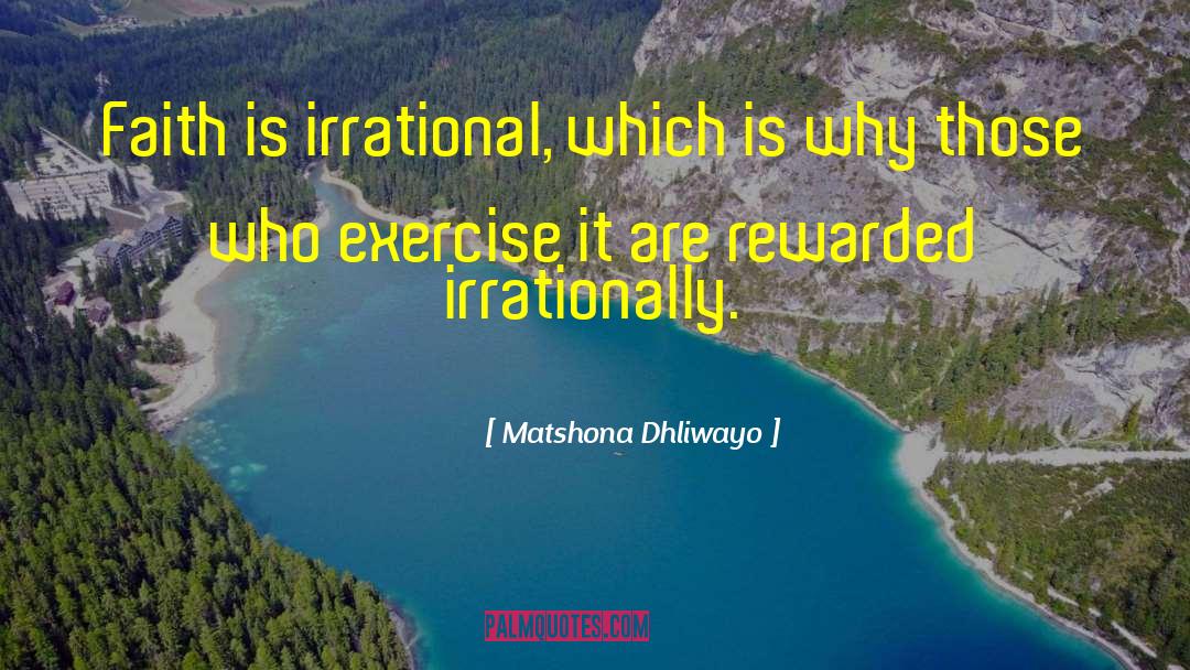 Irrationally quotes by Matshona Dhliwayo