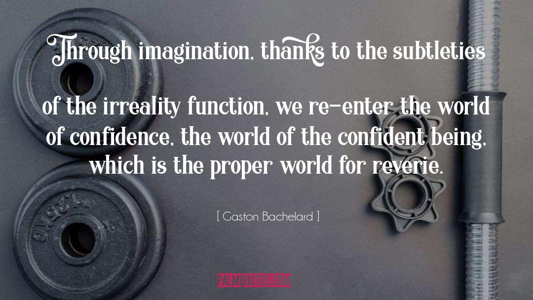 Irreality quotes by Gaston Bachelard