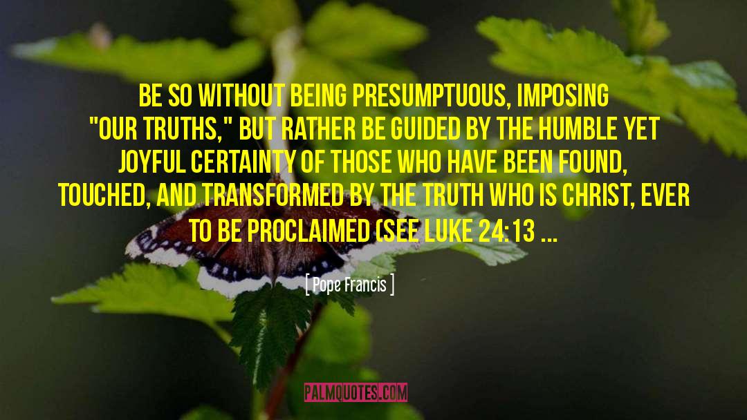 Irrefutable Truth quotes by Pope Francis