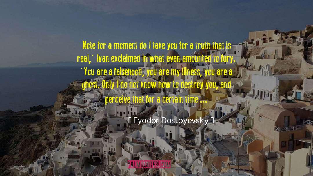Irrefutable Truth quotes by Fyodor Dostoyevsky