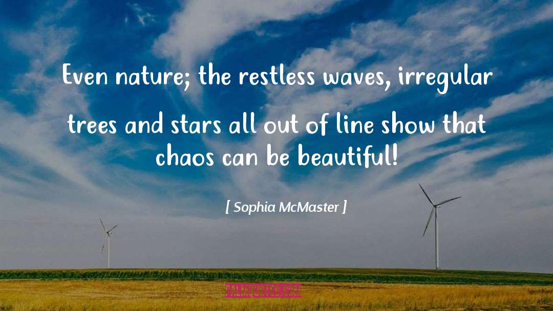 Irregular quotes by Sophia McMaster