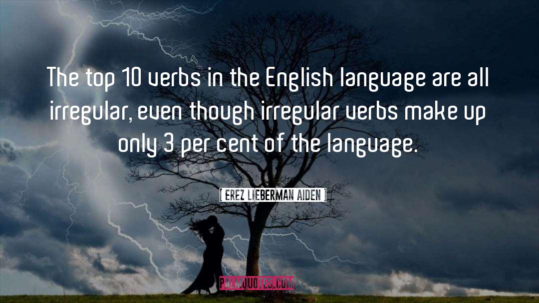 Irregular Verbs quotes by Erez Lieberman Aiden