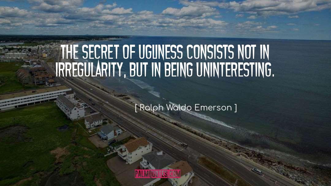 Irregularity quotes by Ralph Waldo Emerson