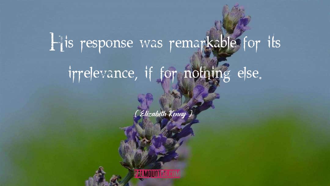 Irrelevance quotes by Elizabeth Kenny