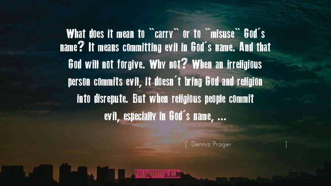 Irreligious quotes by Dennis Prager