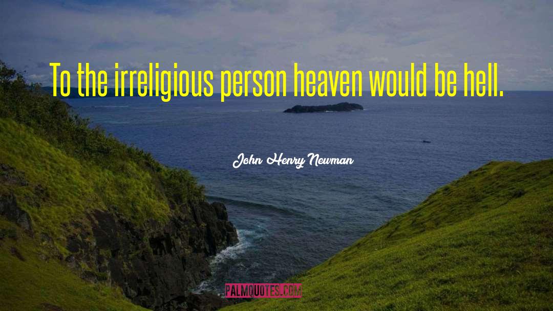 Irreligious quotes by John Henry Newman
