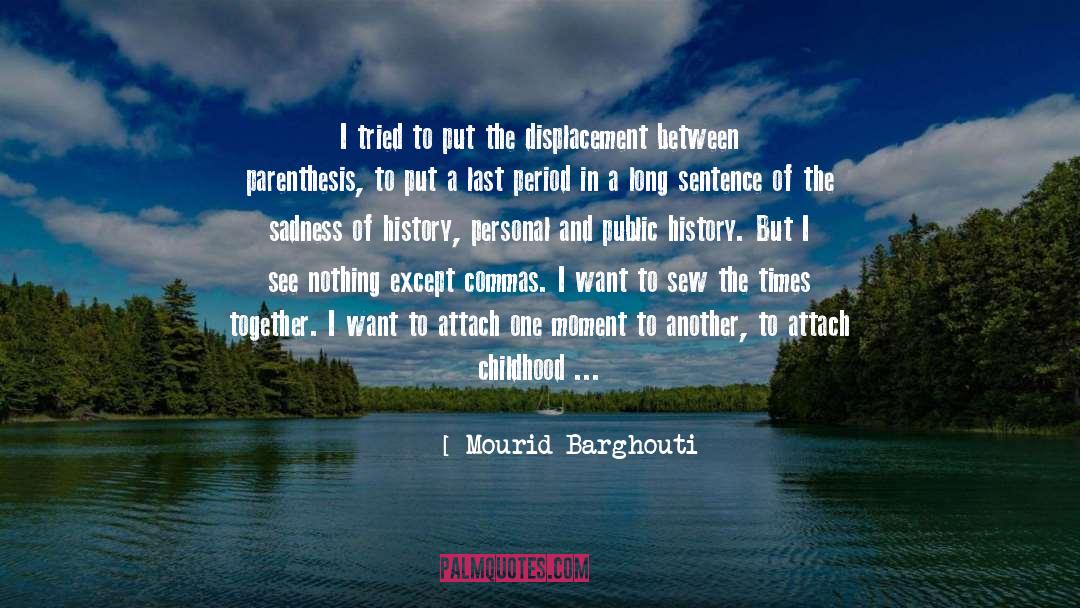 Irremediably In A Sentence quotes by Mourid Barghouti