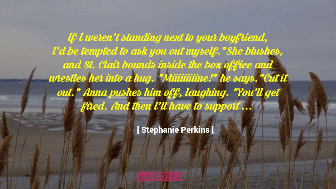 Irreplaceable Boyfriend quotes by Stephanie Perkins