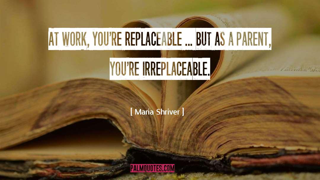 Irreplaceable quotes by Maria Shriver