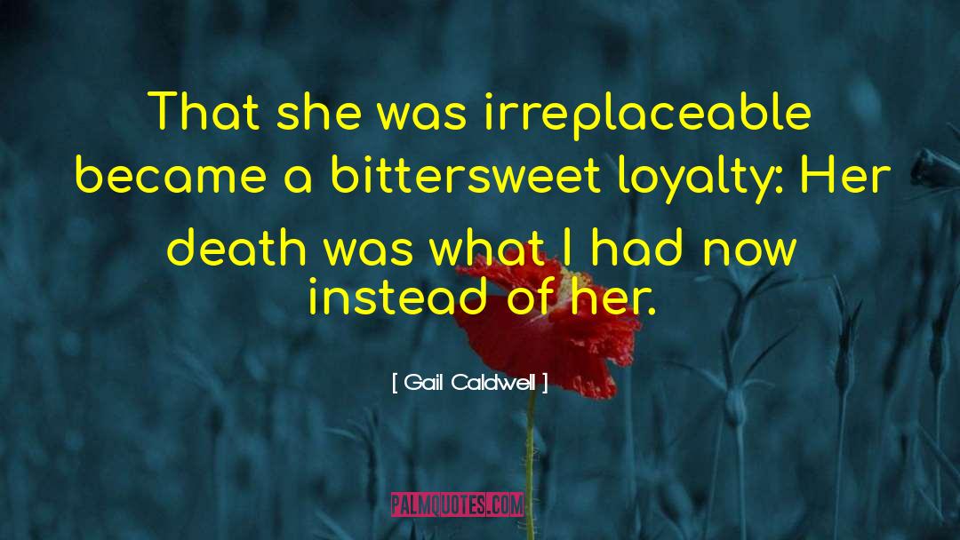 Irreplaceable quotes by Gail Caldwell