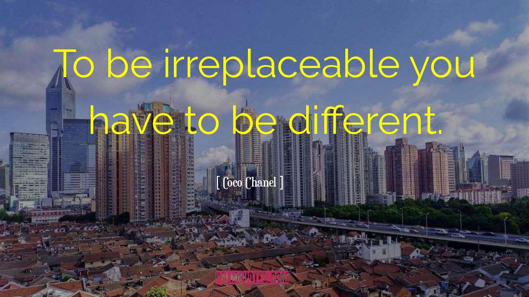 Irreplaceable quotes by Coco Chanel
