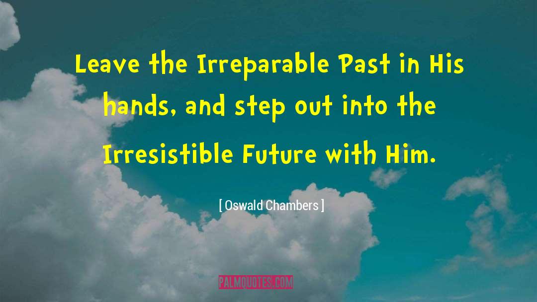 Irresistible quotes by Oswald Chambers